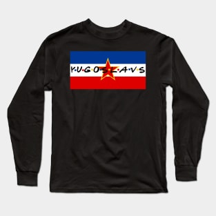 Yugoslavs Friends Long Sleeve T-Shirt